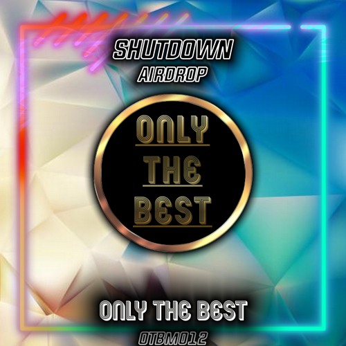 Shutdown - Airdrop [Big Room] - Only The Best Records EDM 2021