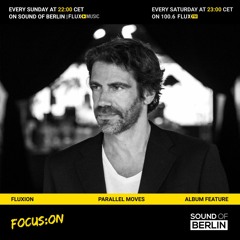 Focus On Fluxion / Mix for Sound Of Berlin @ FluxMusic