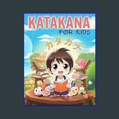 #^Ebook 📖 Katakana For Kids: A Fun Journey into Japanese Language - Unlocking Katakana with Engagi