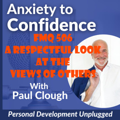 FMQ 506 A Respectful Look at the Views Of Others