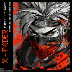X - F4DER - Top Of The Game (Lo Definition Remix)