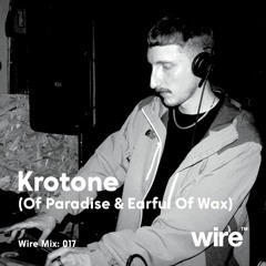 Wire Mix 017: Krotone