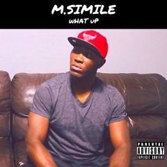 What Up (Produced By M.Simile)