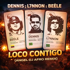 DENNIS; L7NNON; Beéle - Loco Contigo (Angel Dj Afro Remix) PACK JANEIRO 2026 DOWNLOAD