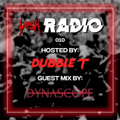 YosH Radio 010 w/ DubbleT ft. Dynascope
