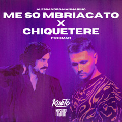 Me so mbriacato x Chiquetere [Kueto Mashup]