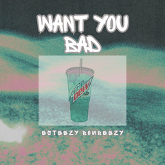 Want you bad (Prod. Kyduh x JBG x Marco)