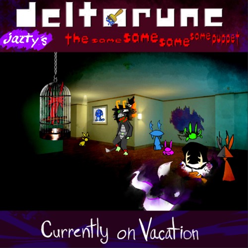 Currently on Vacation [Jazty’s The Same Same Same Same Puppet]
