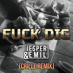 Jesper & Emil - Fuck Dig (Crille Remix) *FINNS PÅ SPOTIFY*