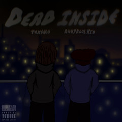 Texako & AnDyKoolKiD - Dead Inside (@jon8than exclusive) (prod. Goyxrd & jon8than)