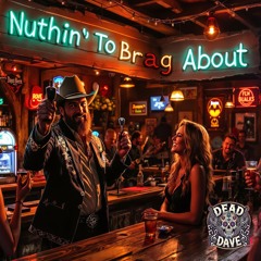 Nuthin' To Brag About