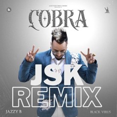 Cobra - Jazzy B (JSK Remix)