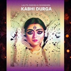 Kabhi Durga II LalitaDasika feat Shankara (Vocal edit of Jupi​/​ter - 202)
