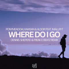 Where Do I Go (Dennis Sheperd & Freak E Beatz Remix) [feat. imallryt]