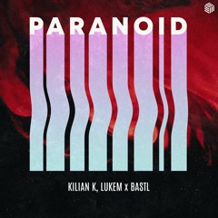 Kilian K, Lukem & BASTL - Paranoid