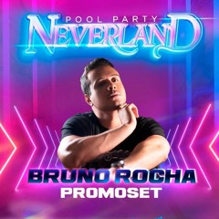 SET PROMO NEVERLAND POOL PARTY - DJ BRUNO ROCHA