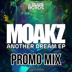 Moakz - Another Dream EP Promo Mix