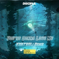 Eliminate - You're Gonna Love Me (KONTROL! Remix) [Disciple BRCOAT Contest]