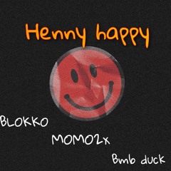 Henny Happy (feat. BLOK02x X Bmb duke