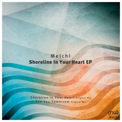 Melchi - Shoreline In Your Heart (Original Mix)
