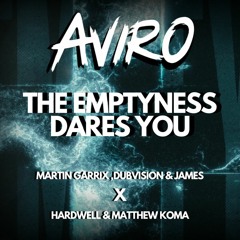 Martin Garrix, Dubvision & James x Hardwell & Matthew Koma - The Emptyness Dares You (AVIRO MASHUP)