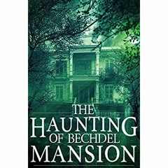 Download ⚡️ [PDF] The Haunting of Bechdel Mansion (A Riveting Haunted House Mystery Series Book