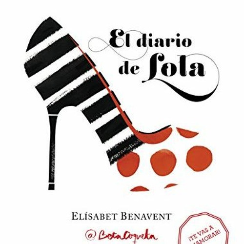 [Free] EPUB 📂 El diario de Lola by  Elísabet Benavent KINDLE PDF EBOOK EPUB