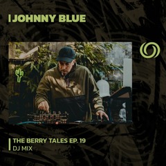 JOHNNY BLUE presents The Berry Tales Ep. 19 | 06/02/2024