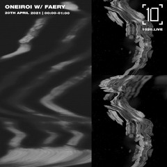 1020 Radio - Oneiroi w/ Faery - 20/04/21