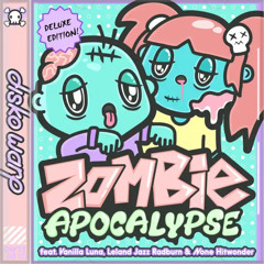Zombie Apocalypse - Disko Warp (feat. Vanilla Luna, Leland Jazz Radburn & NoneHitwonder)
