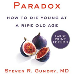 [GET] EBOOK 📕 The Longevity Paradox: How to Die Young at a Ripe Old Age (The Plant P