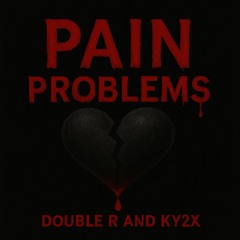 Pain! Ft Ky2x (Prod. Double R)