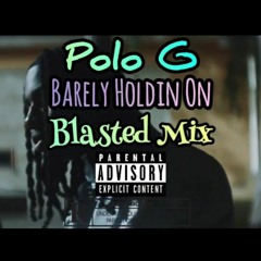 Polo G - Barely Holdin On (Blasted Mix)