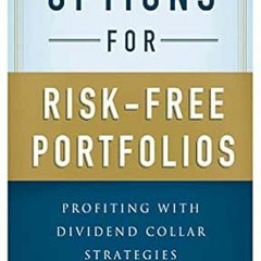 [Access] EPUB ✉️ Options for Risk-Free Portfolios: Profiting with Dividend Collar Str