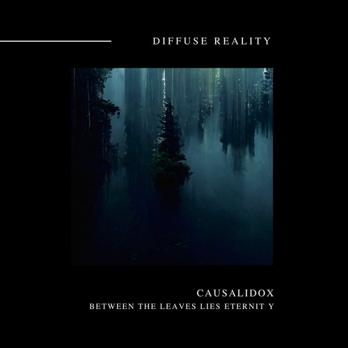 CausaliDox - Between The Leaves Lies Eternity