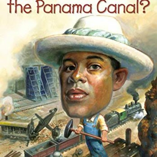 GET [EPUB KINDLE PDF EBOOK] What Is the Panama Canal? (What Was?) by  Janet B. Pascal,Who HQ,Tim Fol