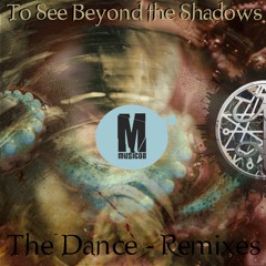To See Beyond The Shadows - The Dance (Matt Blacks 5 Dancing Men Remix)