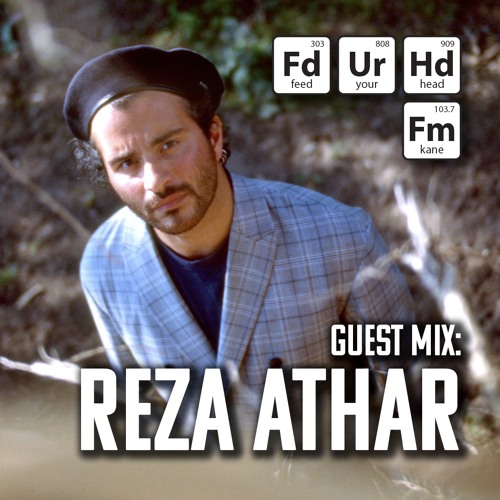 Feed Your Head Guest Mix: Reza Athar