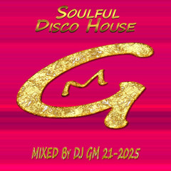 Soulful Disco House 21-25 DJ GM