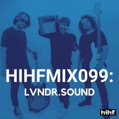 LVNDR.SOUND: HIHF Guest Mix Vol. 99
