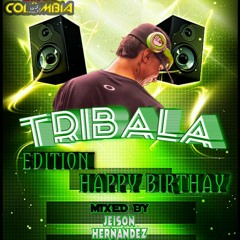 TRIBALA EDICIÓN HAPPY BIRTHDAY MIXED BY JEISON HERNÁNDEZ (2022)