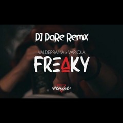 Valderrama Flow X Variola - Freaky (DJ DaRe Remix)