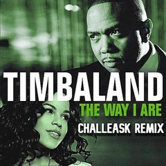 Timbaland - The Way I Are (CHALLEASK Remix)