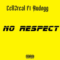 No respect Cell2real FT RUDOGG