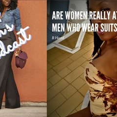 Ep 58: Are Women Really Attracted To Men Who Wear Suits?