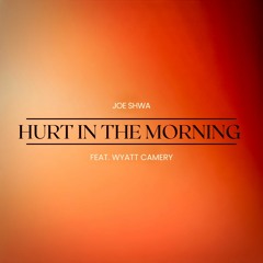 Hurt in the Morning (feat. Wyatt Camery)