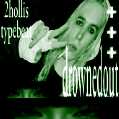 2hollis type beat "drownedout"