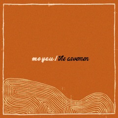 The Cavemen - Me You I