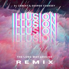 DJ Zabeat & George Cooksey - Illusion (The Long Way Around Remix)