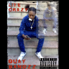 Quay Bandzz - Life Crazy (11-11-17)